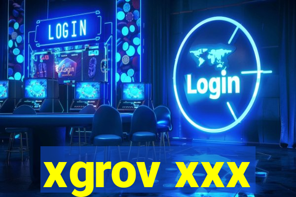 xgrov xxx